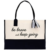Be Brave And Keep Going Canvas Tote Bag Birthday Gift for Her Weekender Tote Bag Beach Tote Bag Large Beach Tote Bag - Aaria Tees Aaria Tees