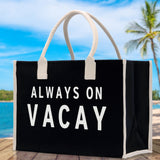 Always on Vacay Cotton Canvas Chic Beach Tote Bag Multipurpose Tote Weekender Tote Gift for Her Outdoor Tote Vacation Tote Large Beach Bag - Aaria Tees Aaria Tees