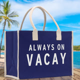 Always on Vacay Cotton Canvas Chic Beach Tote Bag Multipurpose Tote Weekender Tote Gift for Her Outdoor Tote Vacation Tote Large Beach Bag - Aaria Tees Aaria Tees