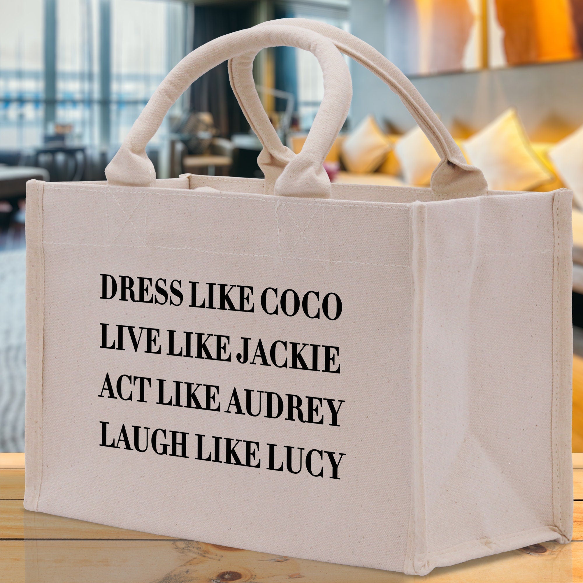 Dress Like Coco Live Like Jackie Act Like Audrey Laugh Like Lucy Cotton Canvas Tote Bag Inspirational Quote Iconic Ladies Tote Bag - Aaria Tees Aaria Tees