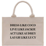 Dress Like Coco Live Like Jackie Act Like Audrey Laugh Like Lucy Cotton Canvas Small Tote Bag Inspirational Quote Ladies Mini Tote Bag - Aaria Tees Aaria Tees