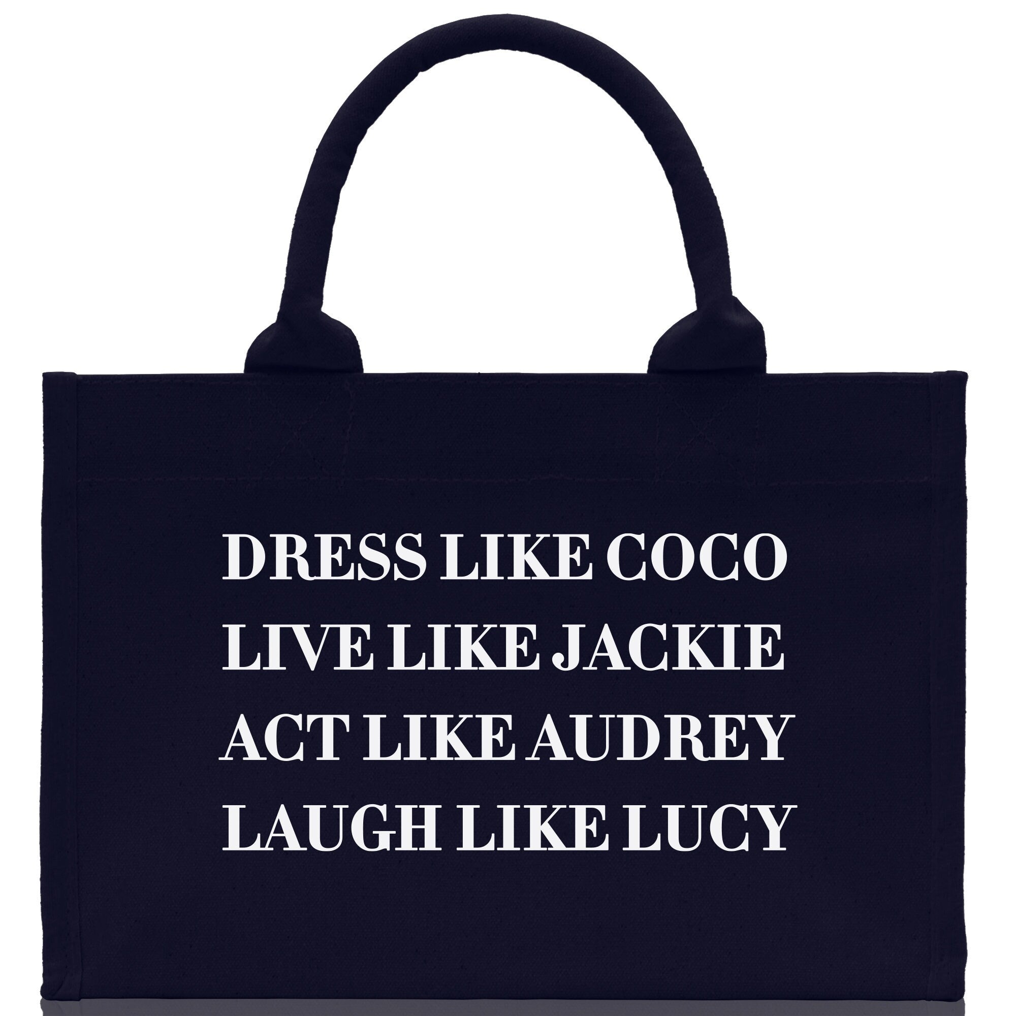 Dress Like Coco Live Like Jackie Act Like Audrey Laugh Like Lucy Cotton Canvas Tote Bag Inspirational Quote Iconic Ladies Tote Bag - Aaria Tees Aaria Tees