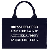 Dress Like Coco Live Like Jackie Act Like Audrey Laugh Like Lucy Cotton Canvas Tote Bag Inspirational Quote Iconic Ladies Tote Bag - Aaria Tees Aaria Tees