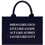 Dress Like Coco Live Like Jackie Act Like Audrey Laugh Like Lucy Cotton Canvas Tote Bag Inspirational Quote Iconic Ladies Tote Bag - Aaria Tees Aaria Tees