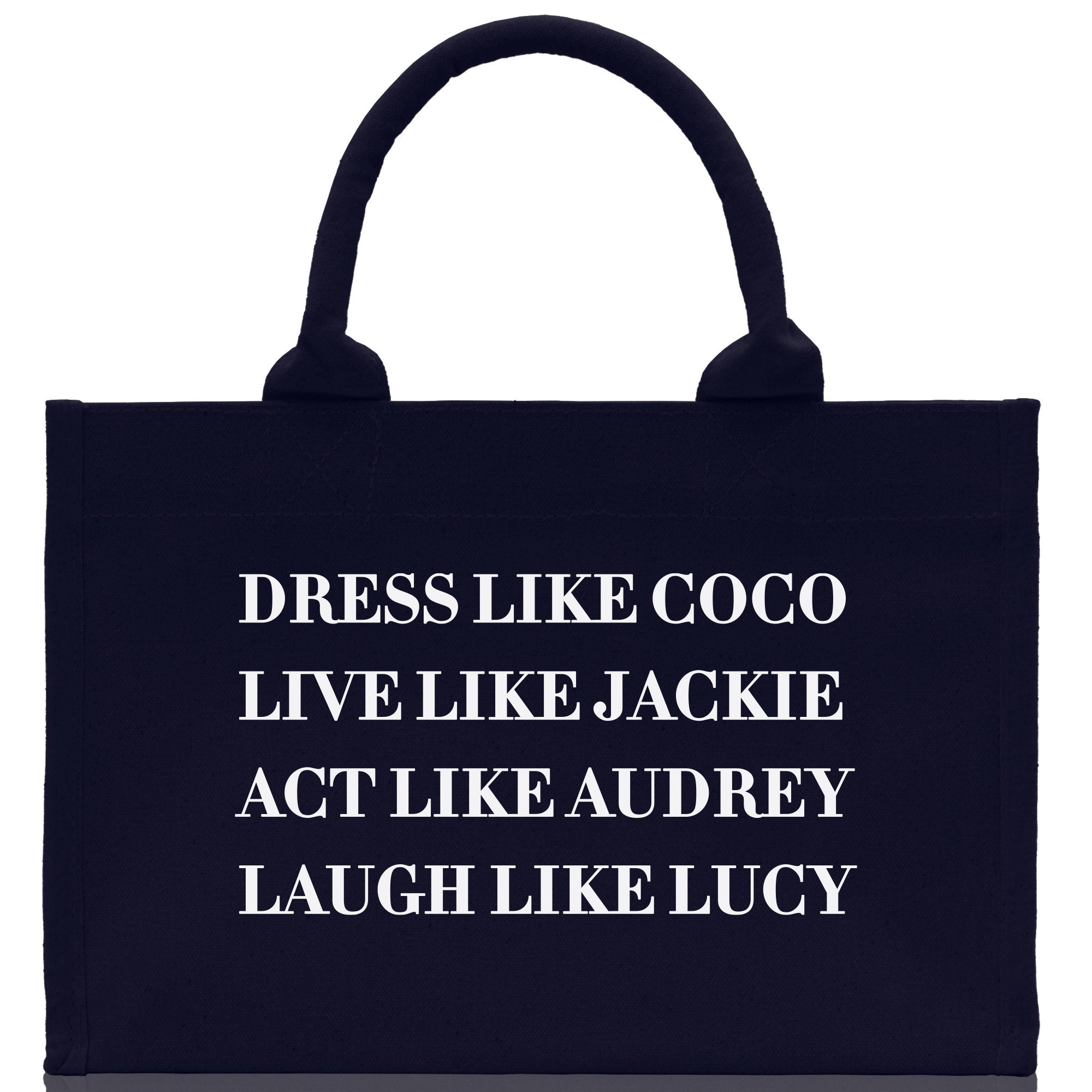 Dress Like Coco Live Like Jackie Act Like Audrey Laugh Like Lucy Cotton Canvas Tote Bag Inspirational Quote Iconic Ladies Tote Bag - Aaria Tees Aaria Tees