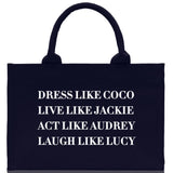 Dress Like Coco Live Like Jackie Act Like Audrey Laugh Like Lucy Cotton Canvas Tote Bag Inspirational Quote Iconic Ladies Tote Bag - Aaria Tees Aaria Tees