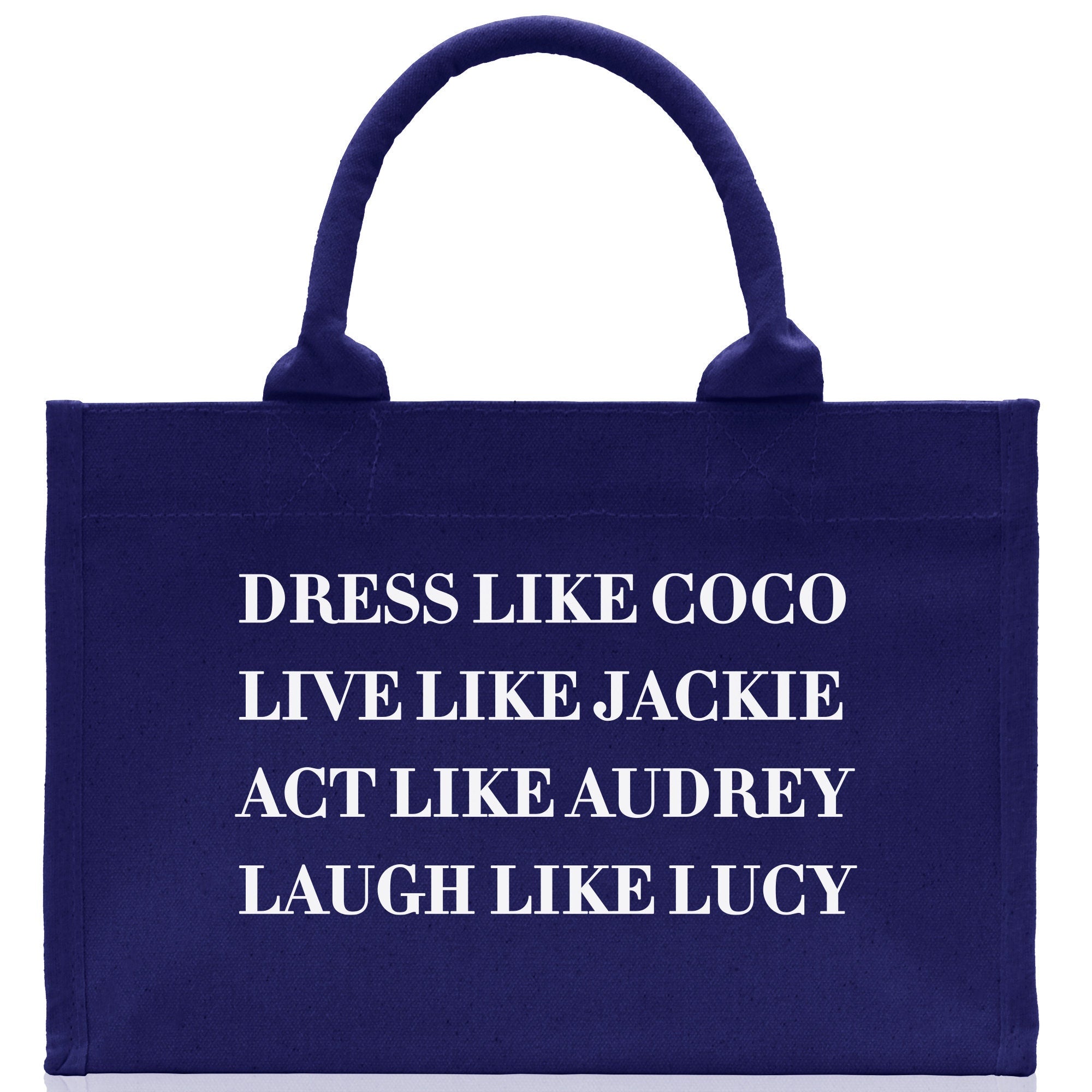 Dress Like Coco Live Like Jackie Act Like Audrey Laugh Like Lucy Cotton Canvas Tote Bag Inspirational Quote Iconic Ladies Tote Bag - Aaria Tees Aaria Tees