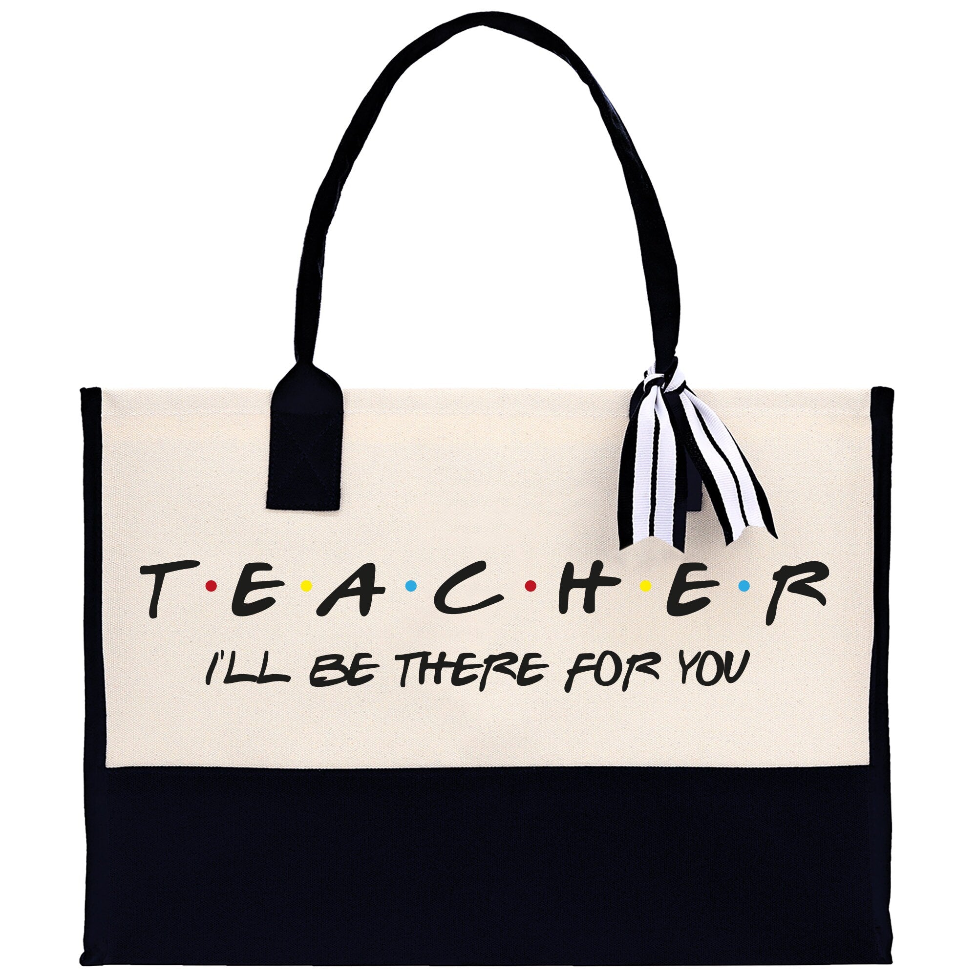 Teacher I'll Be There For You Cotton Canvas Tote Bag Gift for Teachers Teacher Life Tote Teacher Appreciation Gift Bag - Aaria Tees Aaria Tees