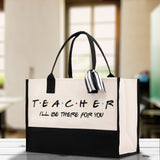 Teacher I'll Be There For You Cotton Canvas Tote Bag Gift for Teachers Teacher Life Tote Teacher Appreciation Gift Bag - Aaria Tees Aaria Tees