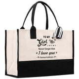 To My Girl Never Forget That I Love You Forever & Always Cotton Canvas Tote Bag Birthday Gift From Mother to Daughter Jewelry Box Gift - Aaria Tees Aaria Tees