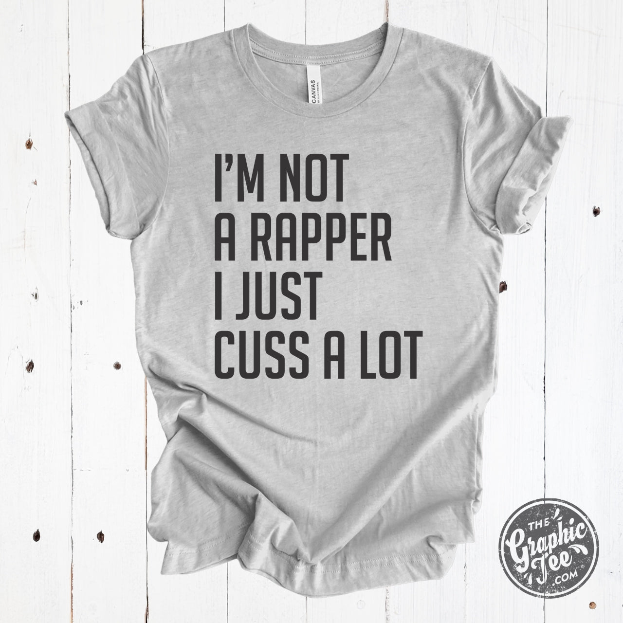 I'm Not A Rapper, I Just Cuss A Lot - Grey Unisex Tee - Aaria Tees Aaria Tees