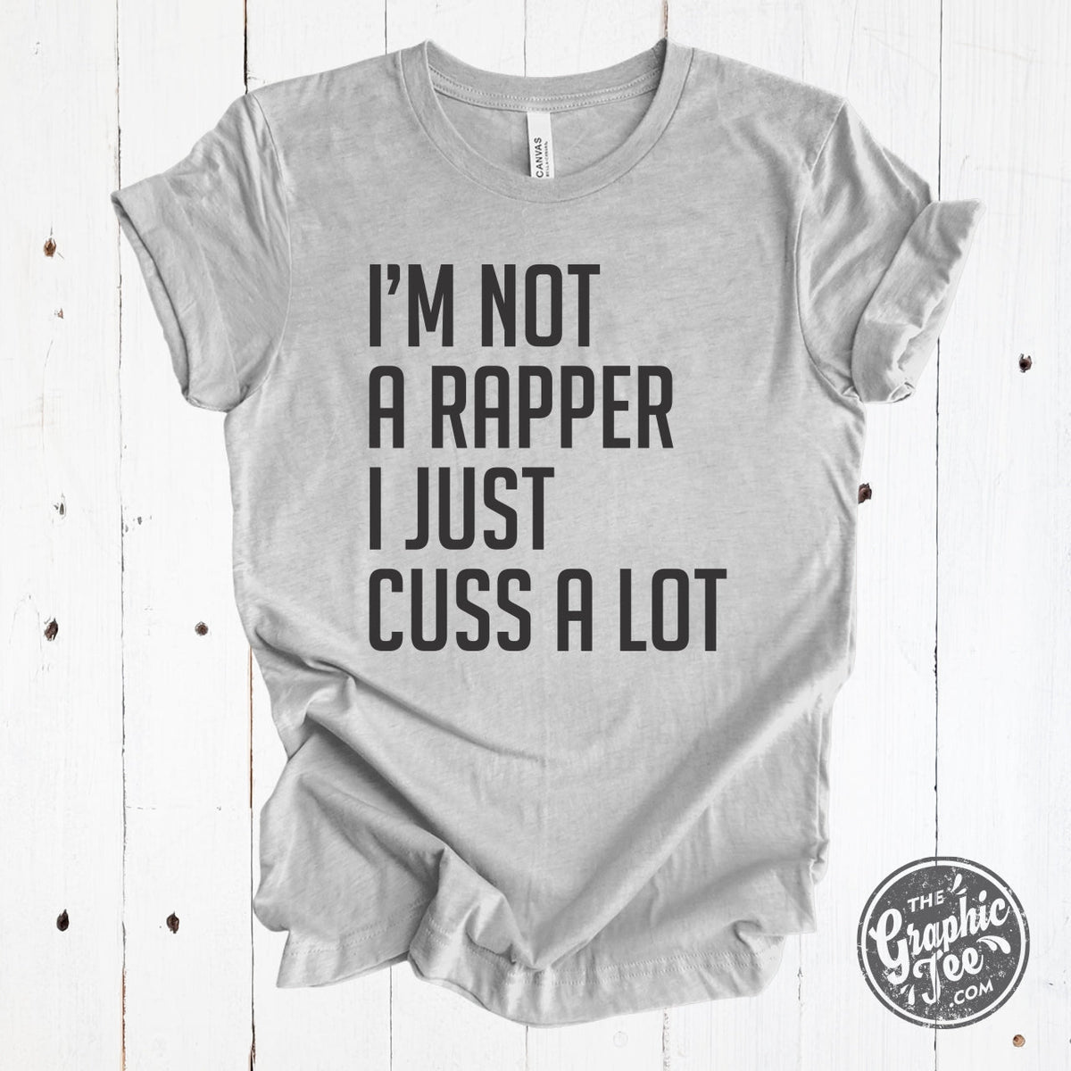 I'm Not A Rapper, I Just Cuss A Lot - Grey Unisex Tee - Aaria Tees