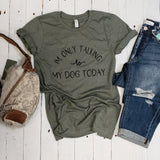 I'm Only Talking to My Dog Today Unisex Tee - Aaria Tees Aaria Tees