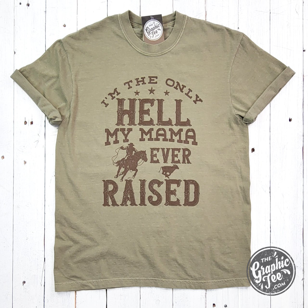 I'm The Only Hell My Mama Ever Raised Pigment Dyed Tee - Aaria Tees Aaria Tees