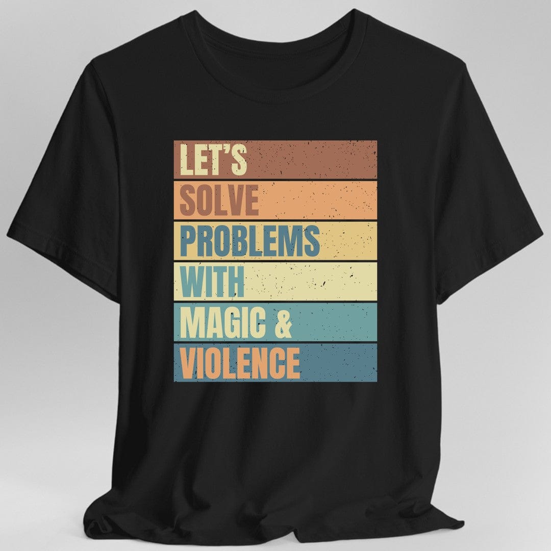 Let's Solve Problems With Magic & Violence T-shirt - Aaria Tees Aaria Tees
