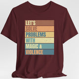 Let's Solve Problems With Magic & Violence T-shirt - Aaria Tees Aaria Tees