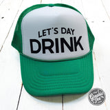 Let's Day Drink Foam Trucker Cap - Aaria Tees Aaria Tees