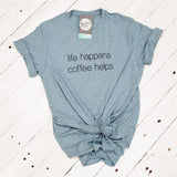 Life Happens. Coffee Helps. - Unisex Tee - Aaria Tees Aaria Tees