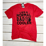 Like A Normal Dad But Cooler Tee - Aaria Tees Aaria Tees