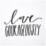 Love Courageously Tee - Aaria Tees Aaria Tees