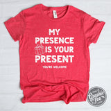 My Presence is Your Present (You're welcome) Red Unisex Short Sleeve Tee - Aaria Tees Aaria Tees