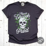 Never Enough Plants Pigment Dyed Tee - Aaria Tees Aaria Tees