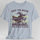Off to Ruin the DM’s Plans T-shirt - Aaria Tees Aaria Tees