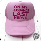 On My Husband's Last Nerve Foam Trucker Cap - Aaria Tees Aaria Tees