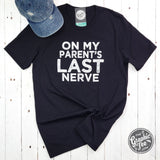 On My Parent's Last Nerve - Adult Unisex Tee - Aaria Tees Aaria Tees