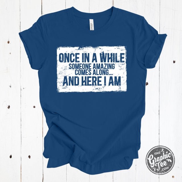 Once in a While Someone Amazing Comes Along... Short Sleeve Tee - Aaria Tees Aaria Tees