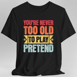 Retro Never Too Old To Play Pretend D&D T-Shirt - Aaria Tees Aaria Tees
