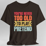 Retro Never Too Old To Play Pretend D&D T-Shirt - Aaria Tees Aaria Tees
