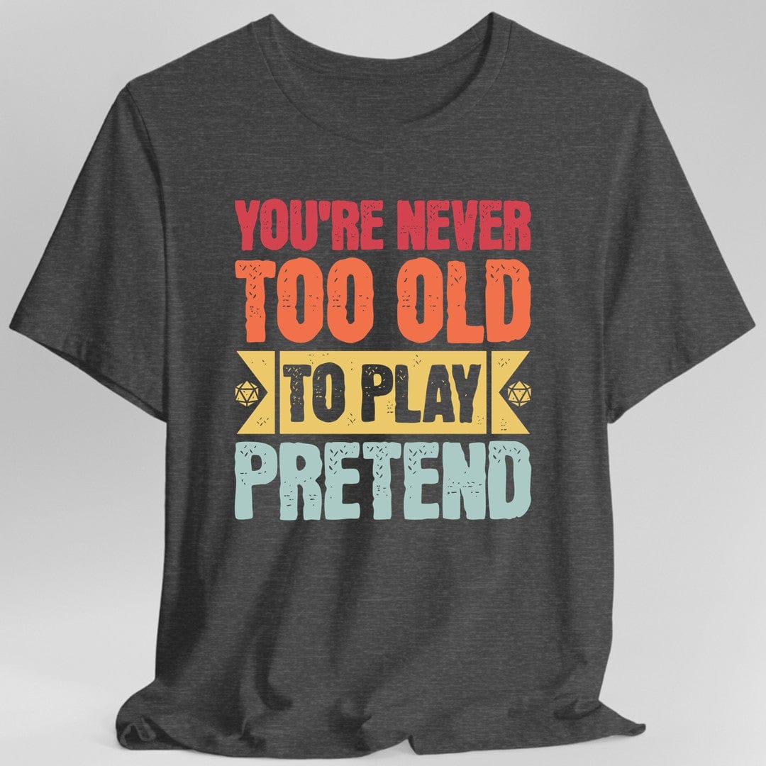 Retro Never Too Old To Play Pretend D&D T-Shirt - Aaria Tees Aaria Tees