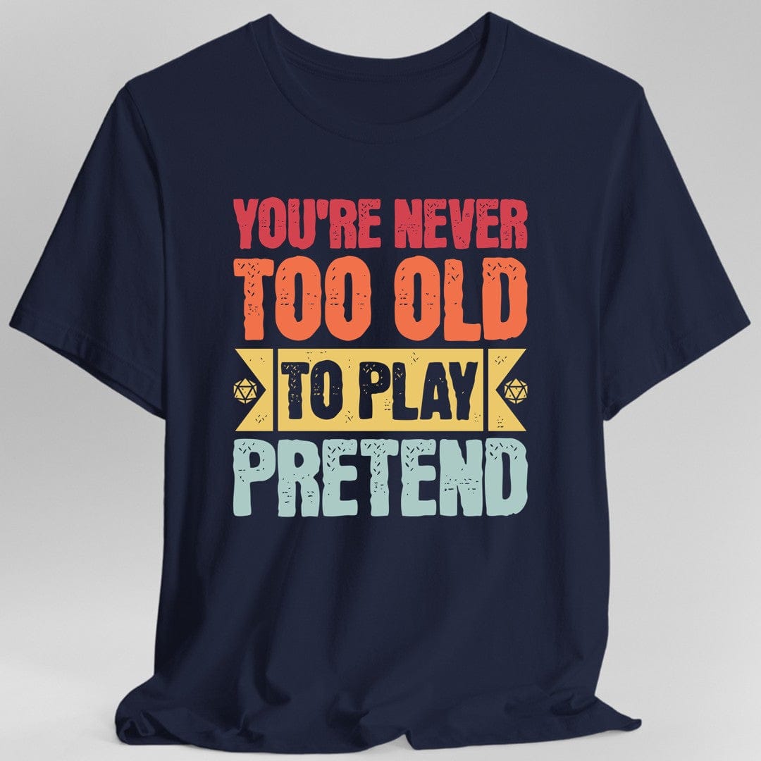 Retro Never Too Old To Play Pretend D&D T-Shirt - Aaria Tees Aaria Tees