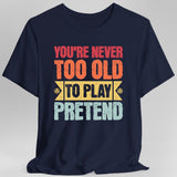 Retro Never Too Old To Play Pretend D&D T-Shirt - Aaria Tees Aaria Tees