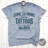 Some Moms Have Tattoos and Say Bad Words Colorblast Tee - Aaria Tees Aaria Tees