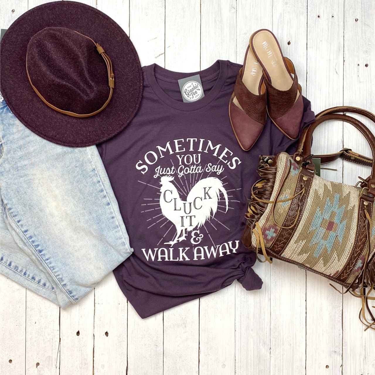 Sometimes You Just Gotta Say Cluck It Tee - Aaria Tees Aaria Tees