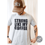 Strong Like My Coffee - Unisex Tee - Aaria Tees Aaria Tees