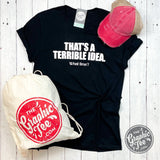 That's A Terrible Idea What Time? - Adult Tee - Aaria Tees Aaria Tees