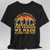 The Real Treasure Was the Friends We Made T-Shirt - Aaria Tees Aaria Tees