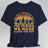 The Real Treasure Was the Friends We Made T-Shirt - Aaria Tees Aaria Tees