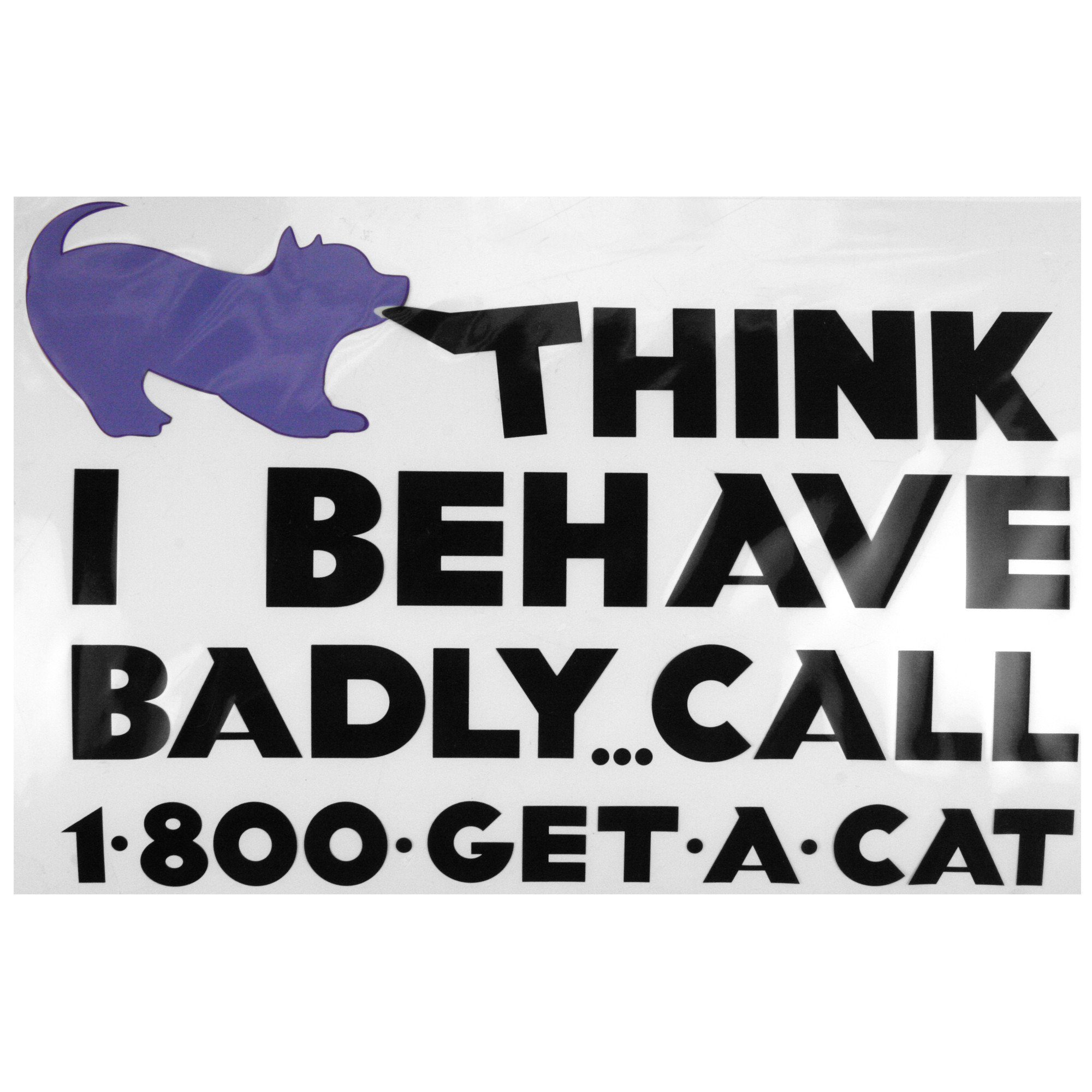 Think I Behave Badly? Dog Window Cling - Aaria Tees Aaria Tees
