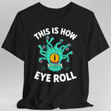 This Is How Eye Roll Beholder T-Shirt - Aaria Tees Aaria Tees
