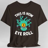 This Is How Eye Roll Beholder T-Shirt - Aaria Tees Aaria Tees