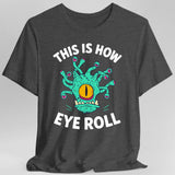 This Is How Eye Roll Beholder T-Shirt - Aaria Tees Aaria Tees