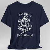 ’Tis But A Flesh Wound T-Shirt - Aaria Tees Aaria Tees