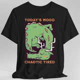 Today's Mood Chaotic Tired T-Shirt - Aaria Tees Aaria Tees