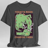 Today's Mood Chaotic Tired T-Shirt - Aaria Tees Aaria Tees