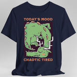 Today's Mood Chaotic Tired T-Shirt - Aaria Tees Aaria Tees
