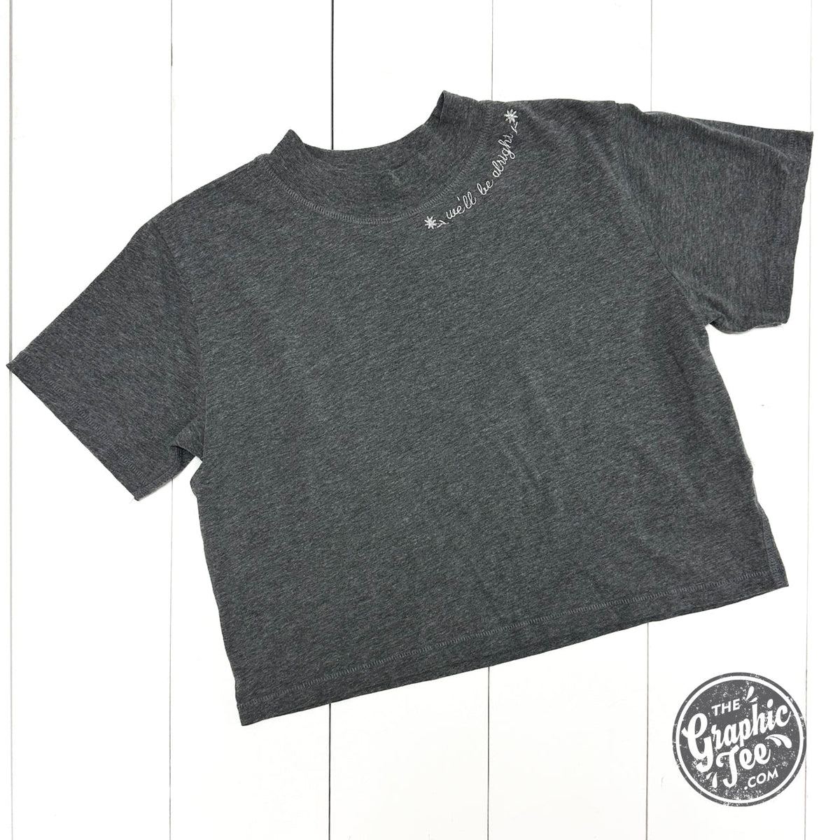 We'll Be Alright Embroidered Waist Length Crop Tee - Aaria Tees